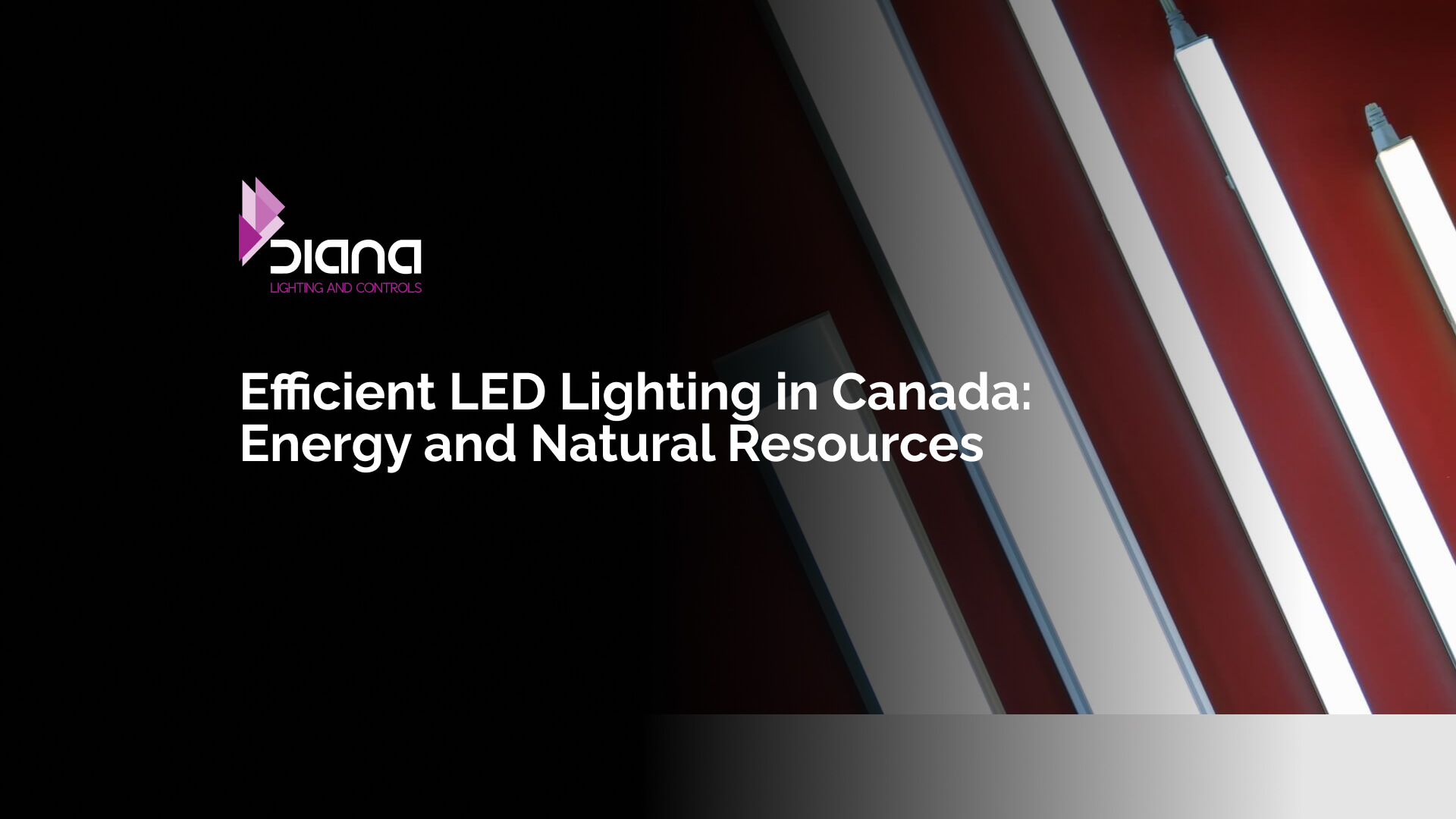 Efficient LED lighting in Canada for energy and natural resource savings