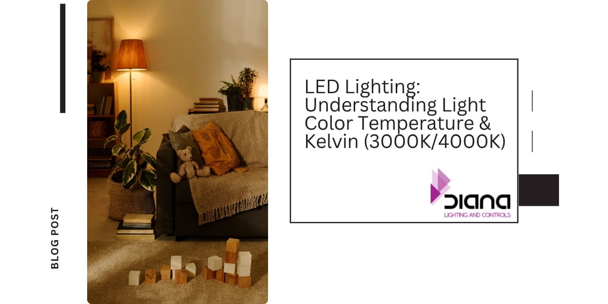 LED Lighting: Understanding Light Color Temperature and Kelvin (3000K/4000K)